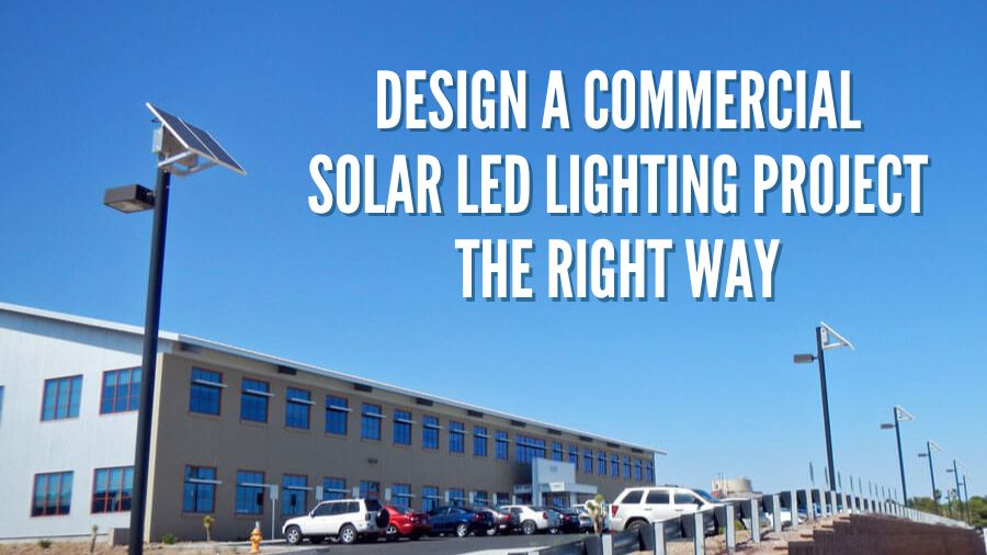 Design a Commercial Solar LED Lighting Project the Right Way