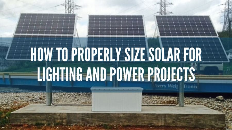How to Properly Size Solar for Lighting and Power Projects