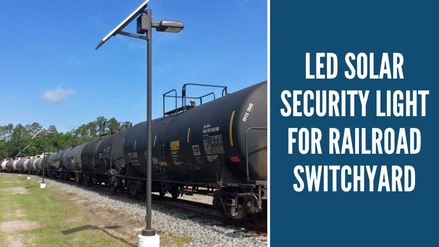 LED Solar Security Light for Railroad Switchyard - Cogburn Bros