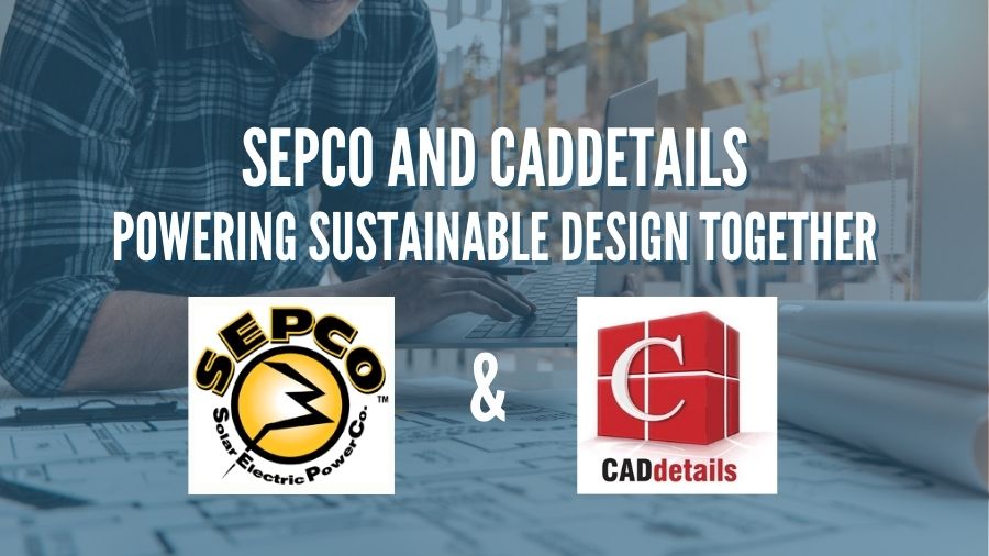SEPCO and CADDetails Powering Sustainable Design Together