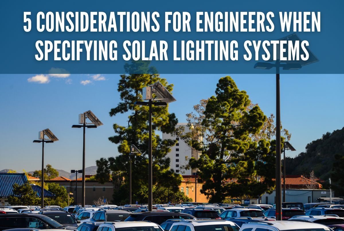 5 Considerations for Engineers When Specifying Solar Lighting Systems