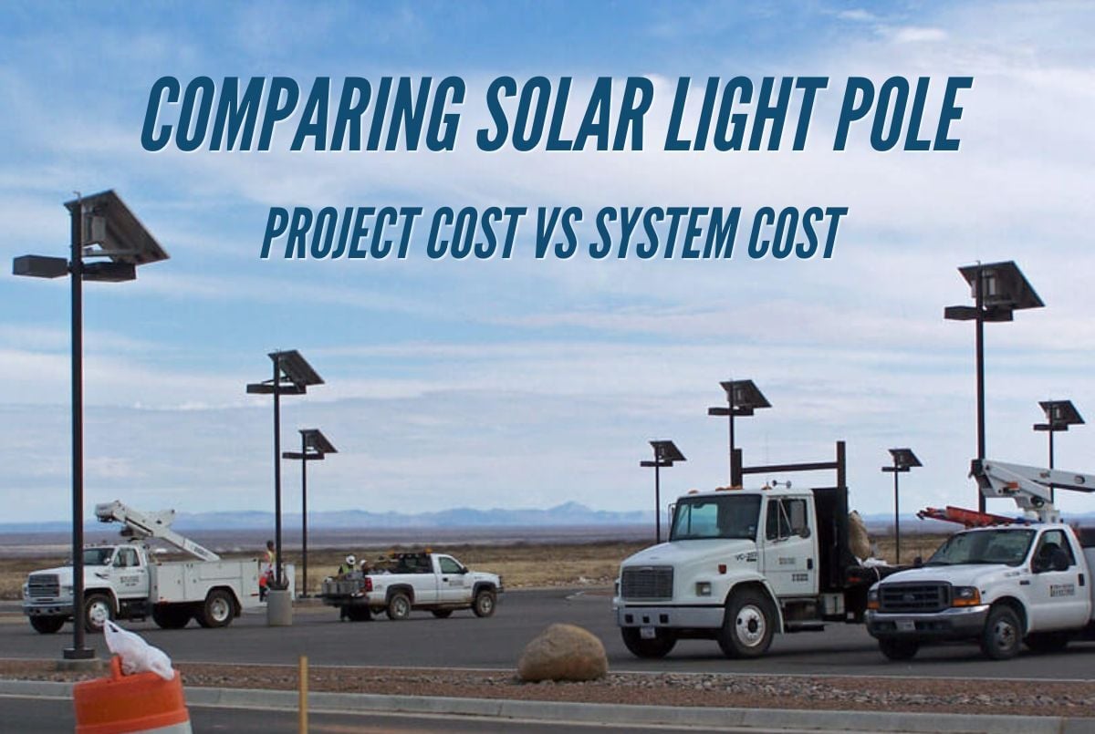 Comparing Solar Light Pole Project Cost vs System Cost