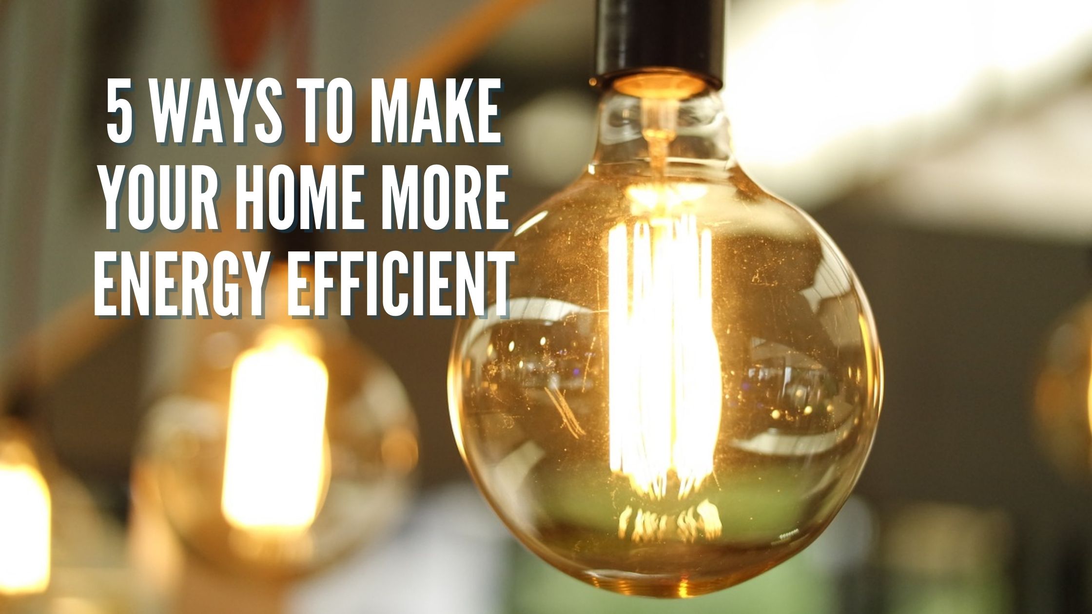 5 Ways To Make Your Home More Energy Efficient