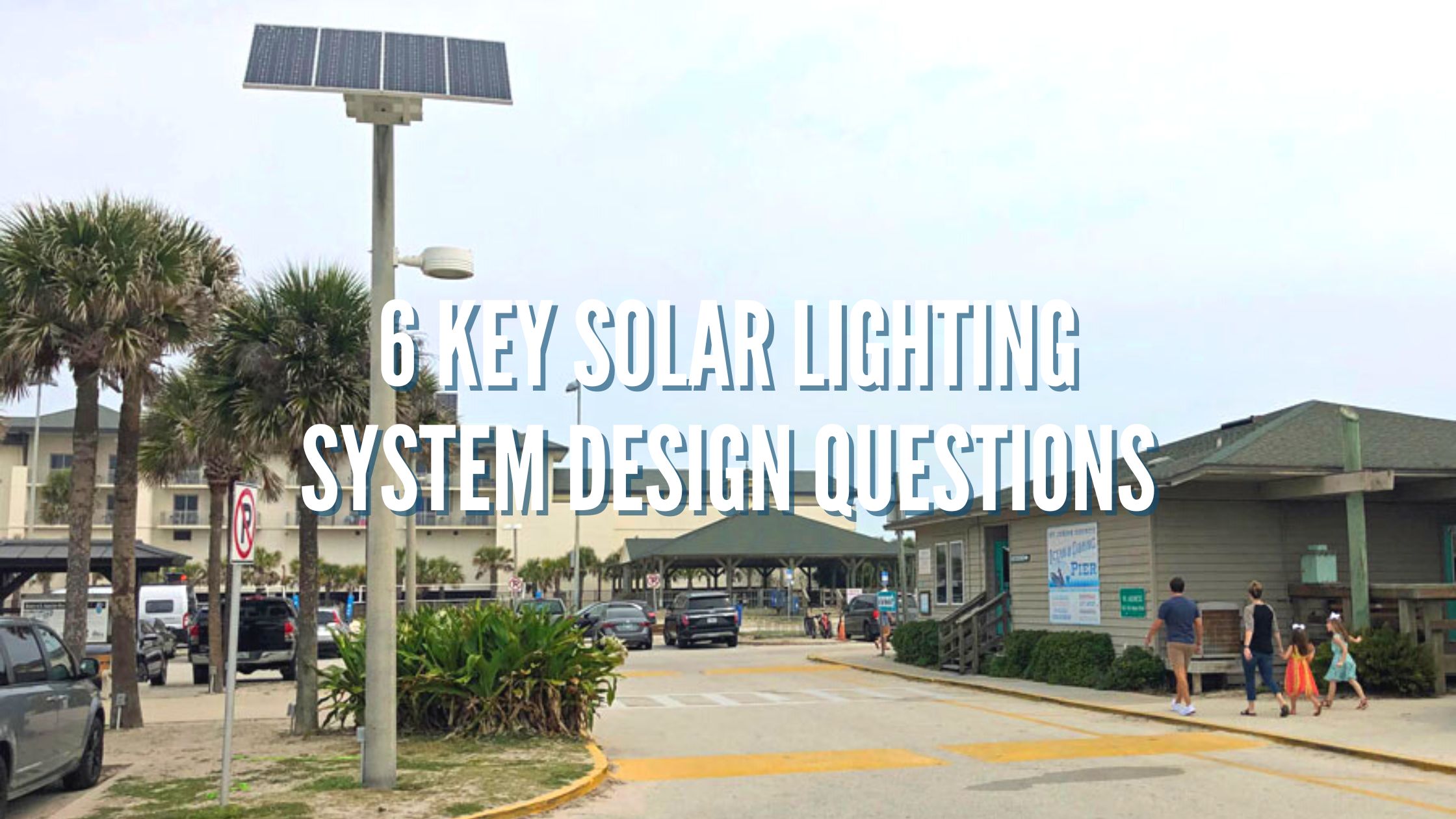 6 Key Solar Lighting System Design Questions