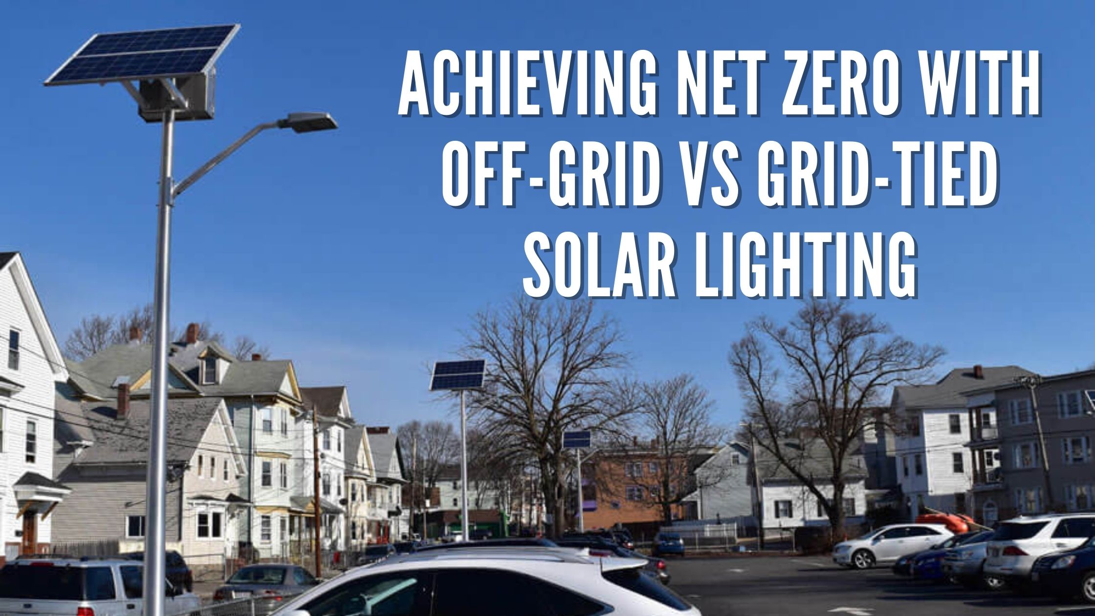 Achieving NET Zero with Off Grid vs Grid Tied Solar Lighting