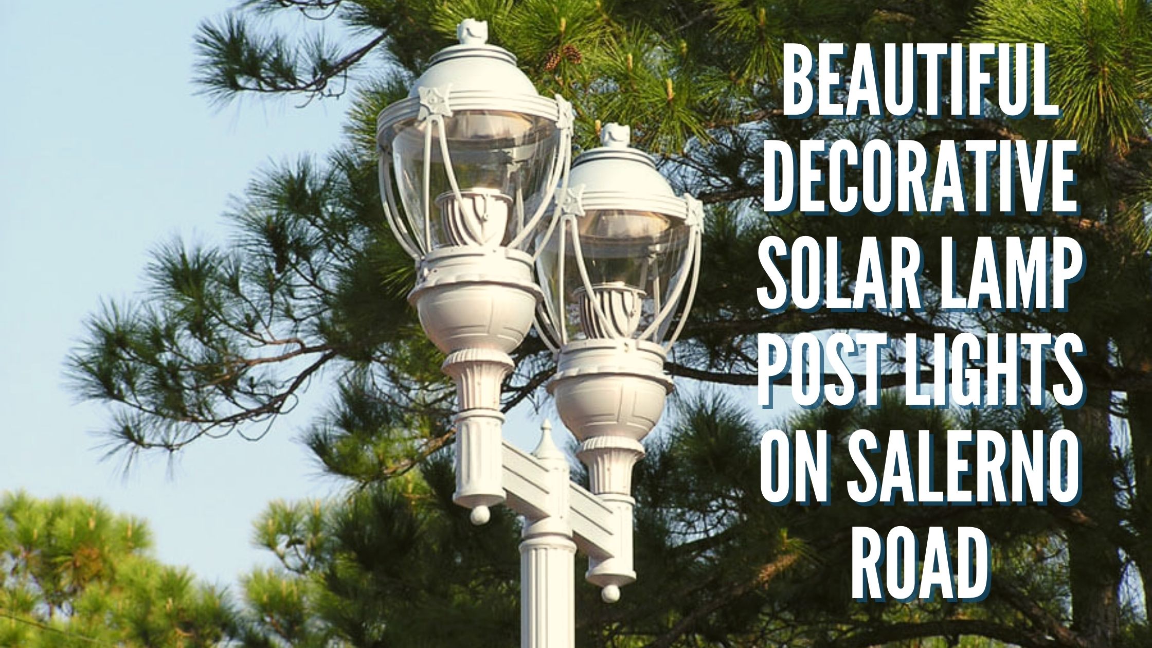 Beautiful Decorative Solar Lamp Post Lights on Salerno Road
