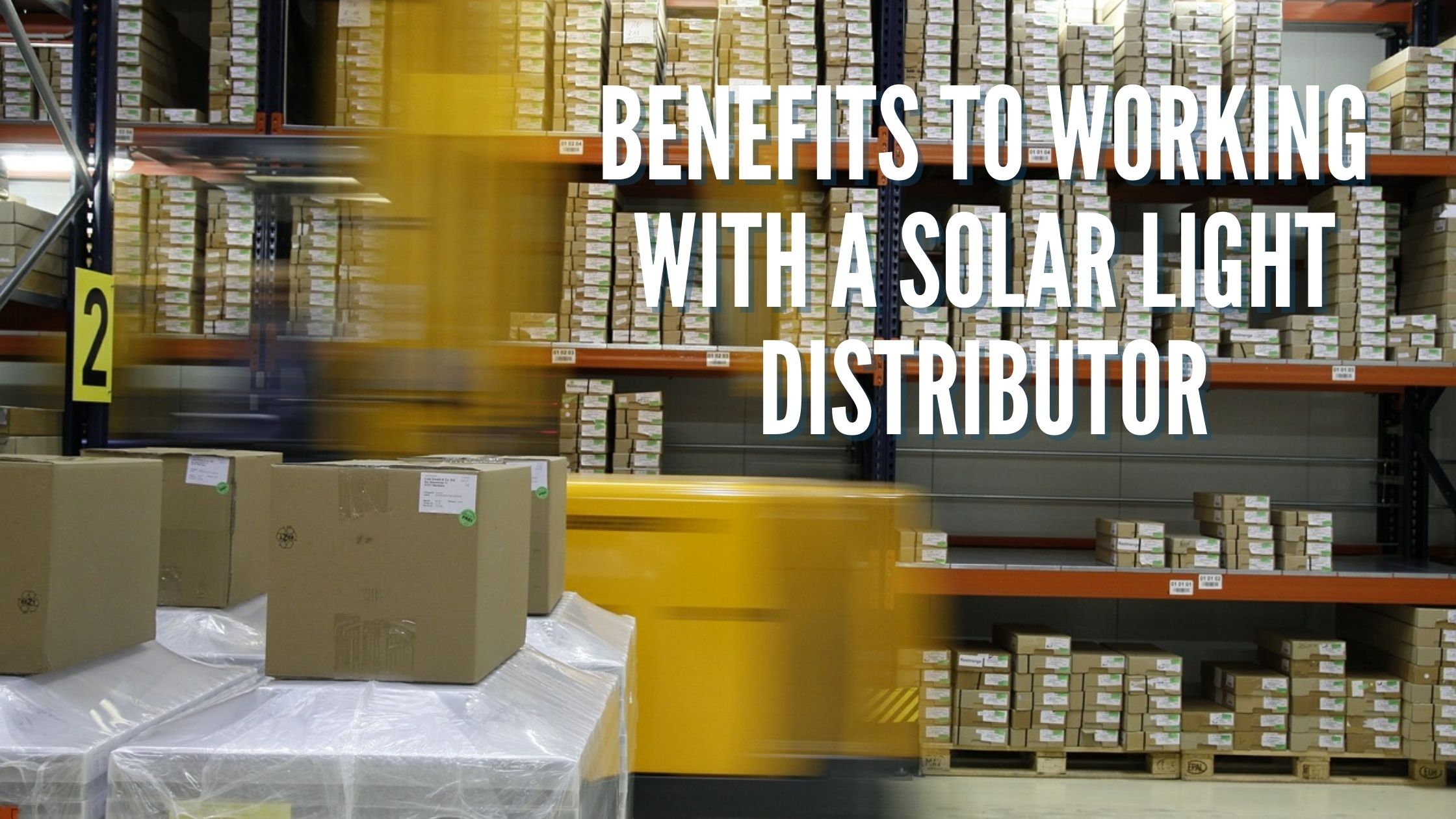 Benefits To Working With A Solar Light Distributor