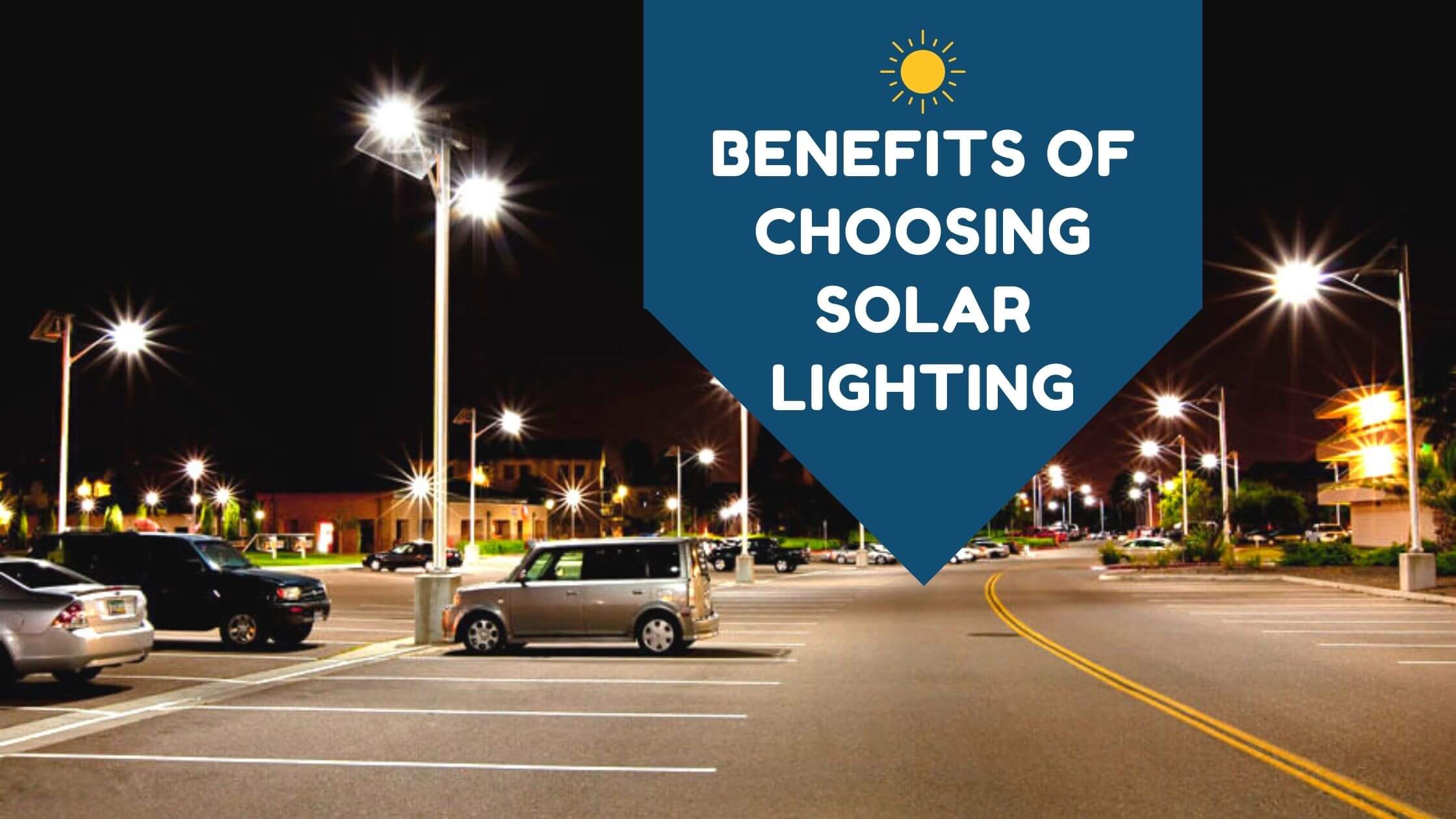 Benefits of Choosing Solar Lighting