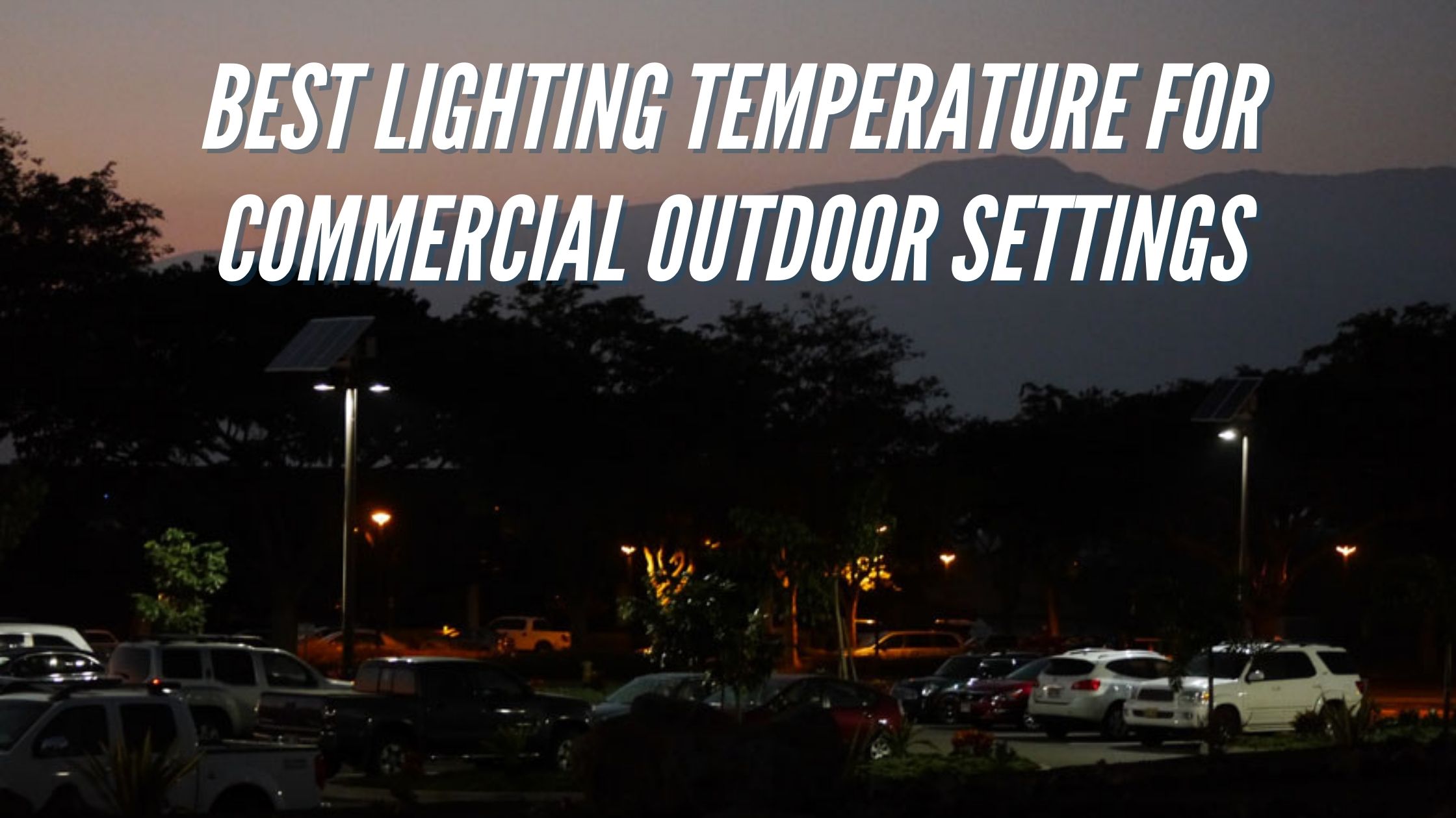Best Lighting Temperature for Commercial Outdoor Settings