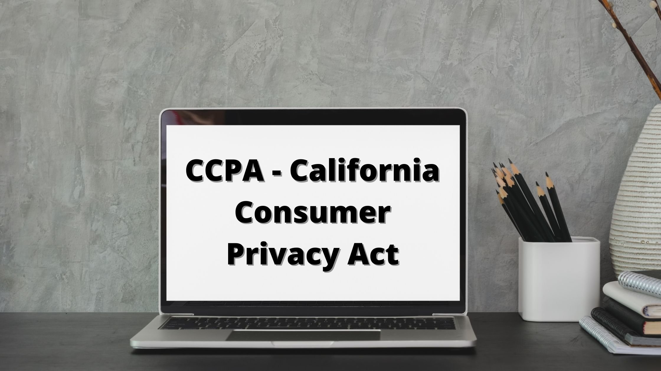 CCPA California Consumer Privacy Act