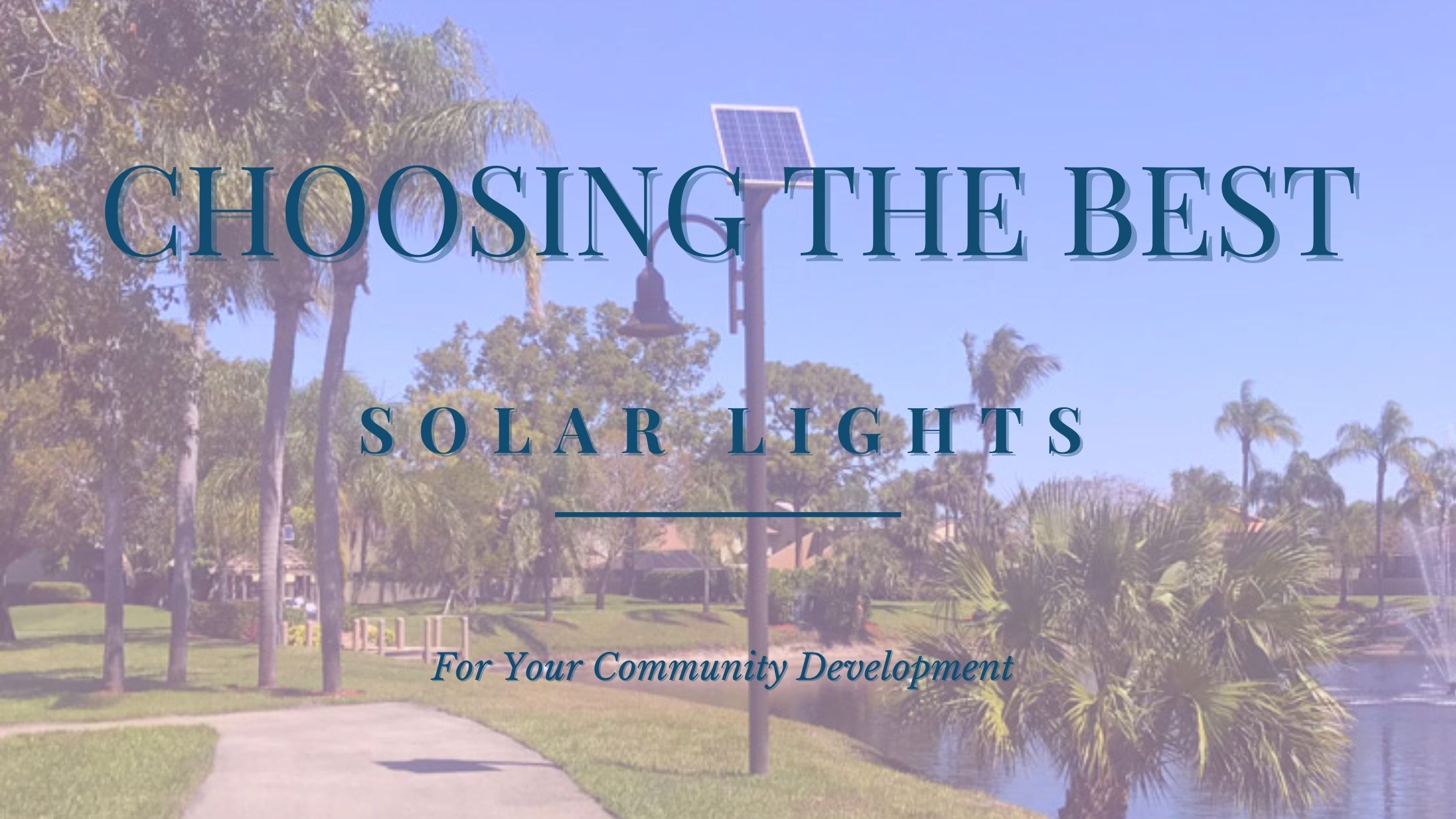 Choosing the Best Solar Lights for Your Community Development