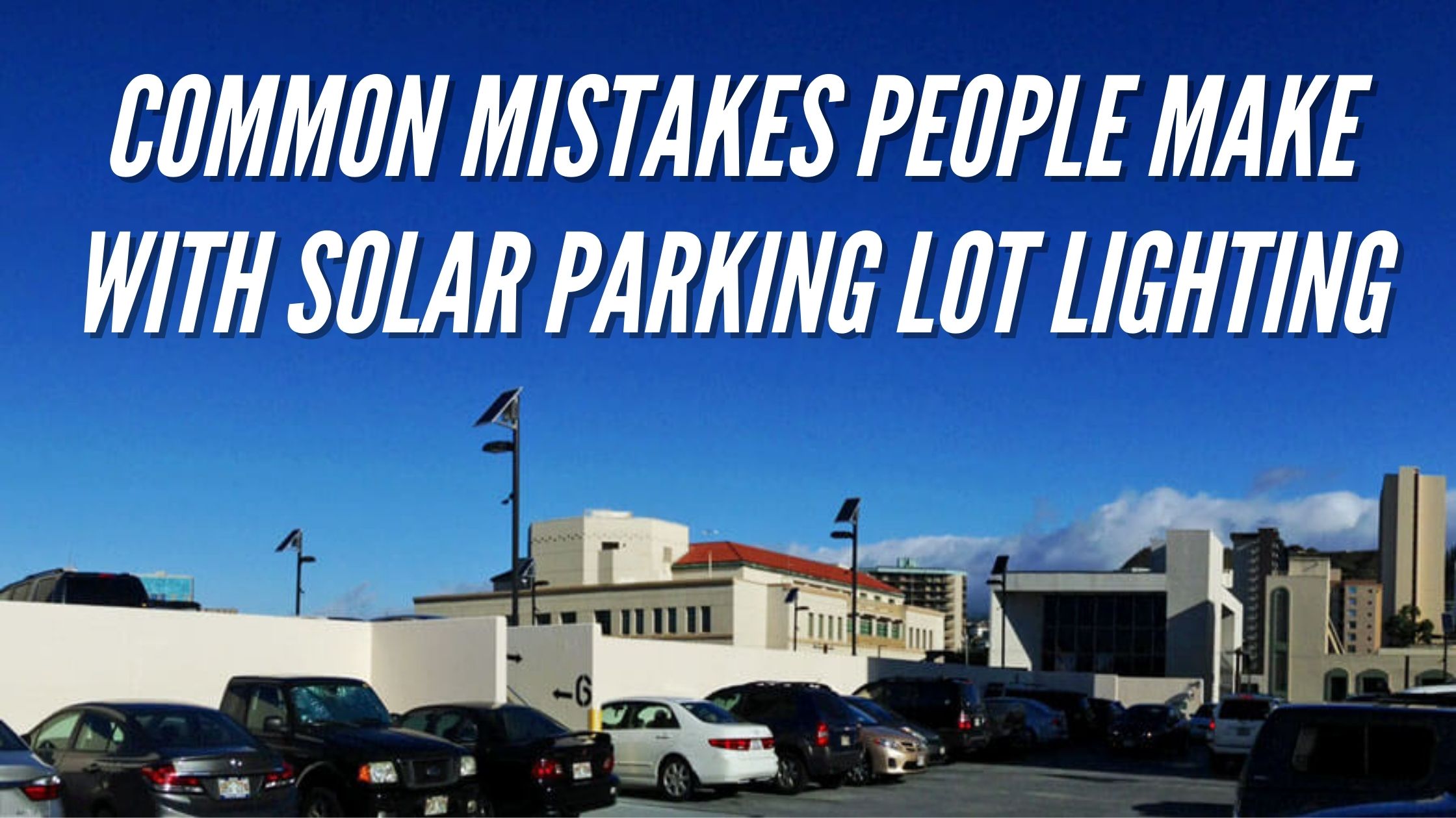 Common Mistakes People Make With Solar Parking Lot Lighting