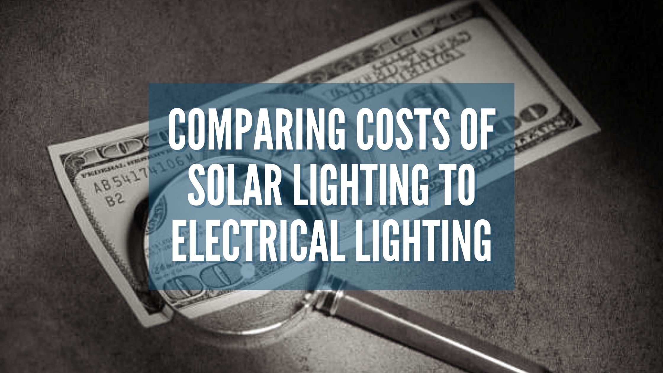 Comparing Costs of Solar Lighting to Electrical Lighting
