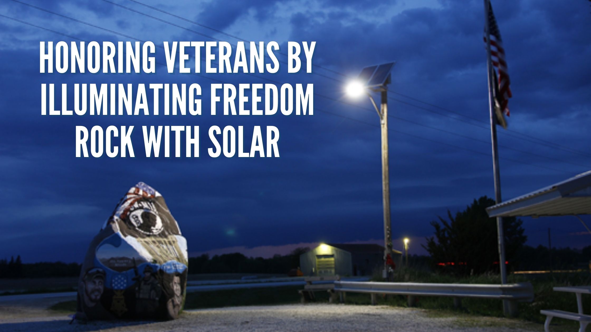 Honoring Veterans by Illuminating Freedom Rock with Solar