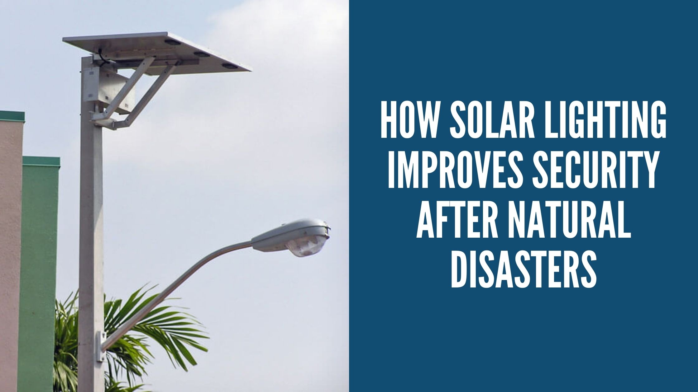 How Solar Lighting Improves Security after Natural Disasters