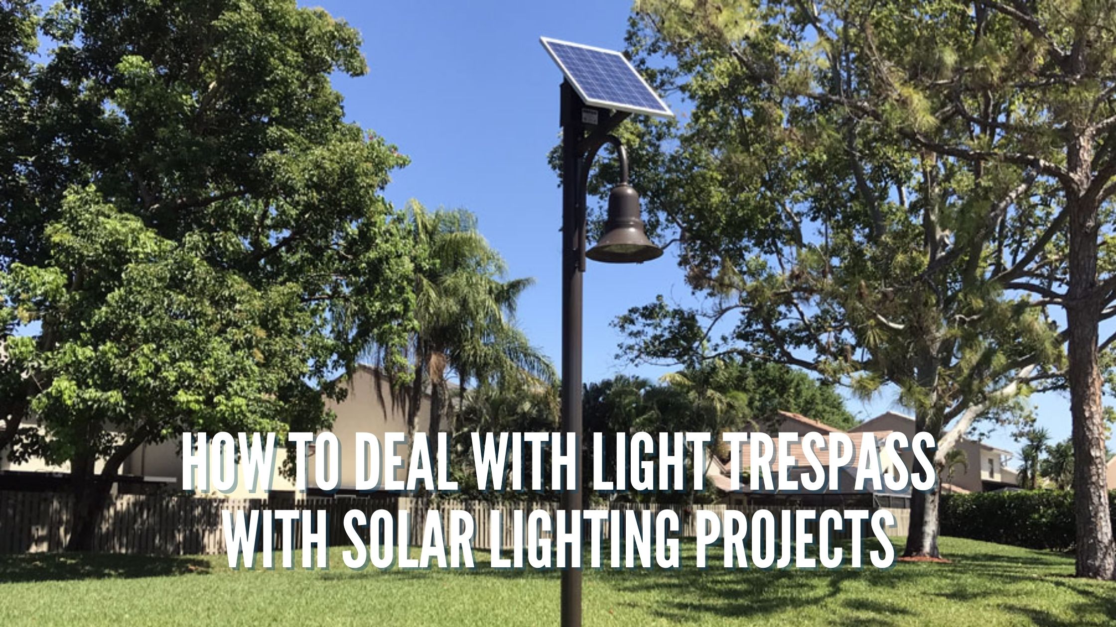 How to Deal with Light Trespass with Solar Lighting Projects