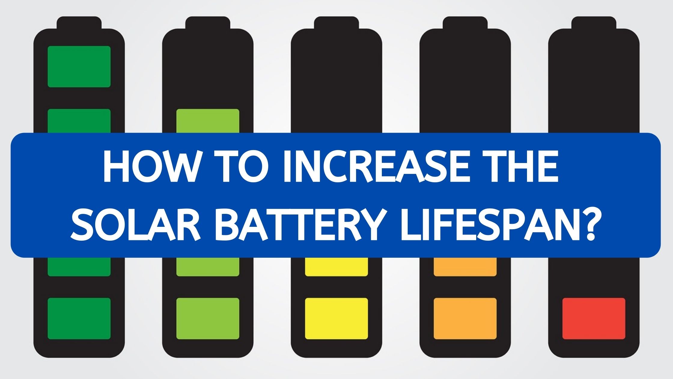 How to Increase the Solar Battery Lifespan