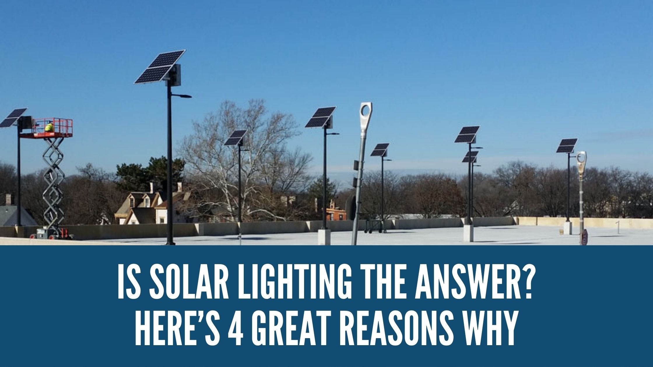 Is Solar Lighting the Answer Here’s 4 Great Reasons Why