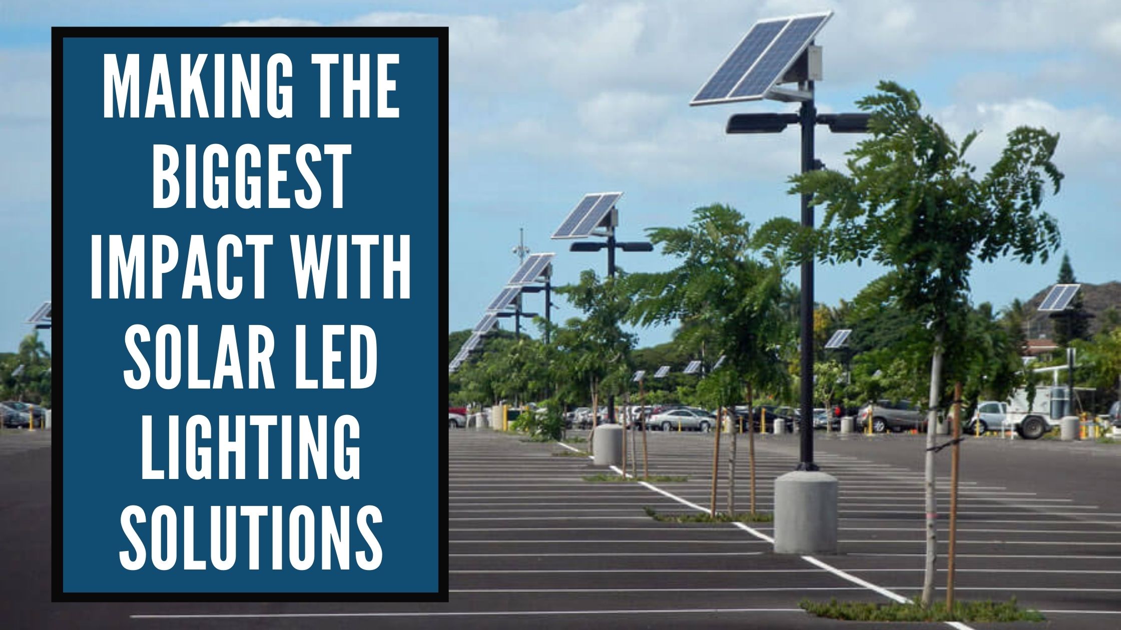 Making the Biggest Impact with Solar LED Lighting Solutions