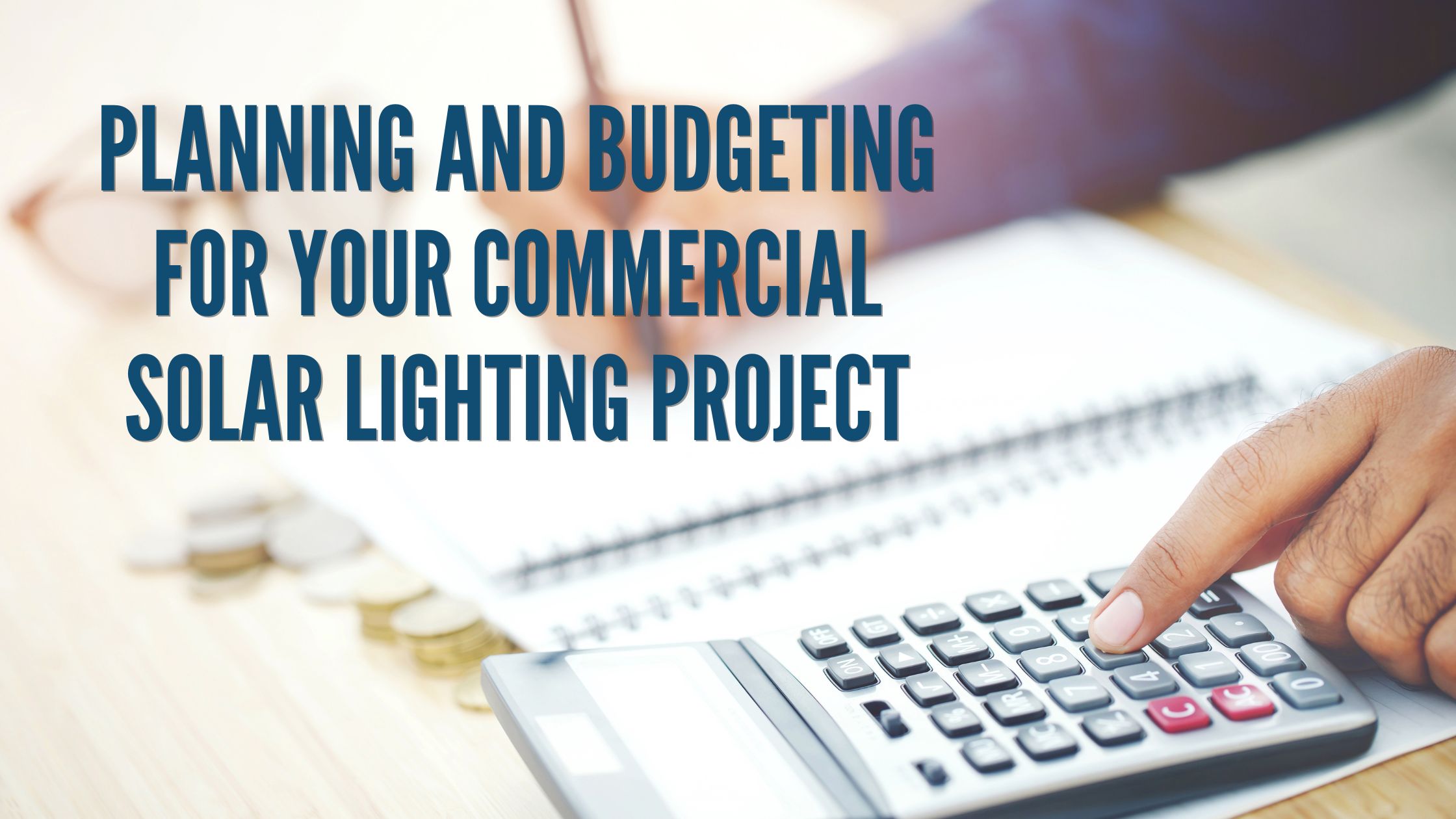 Planning and Budgeting For Your Commercial Solar Lighting Project