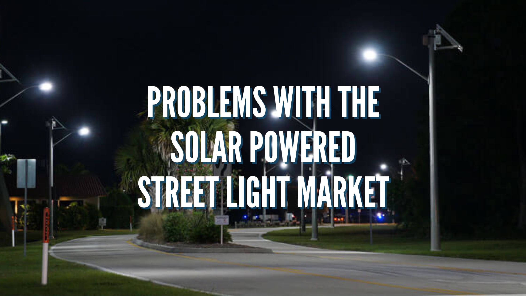 Problems With the Solar Powered Street Light Market