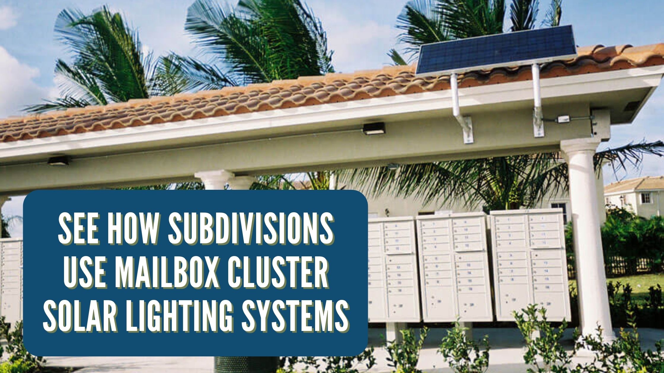 See How Subdivisions Use Mailbox Cluster Solar Lighting Systems