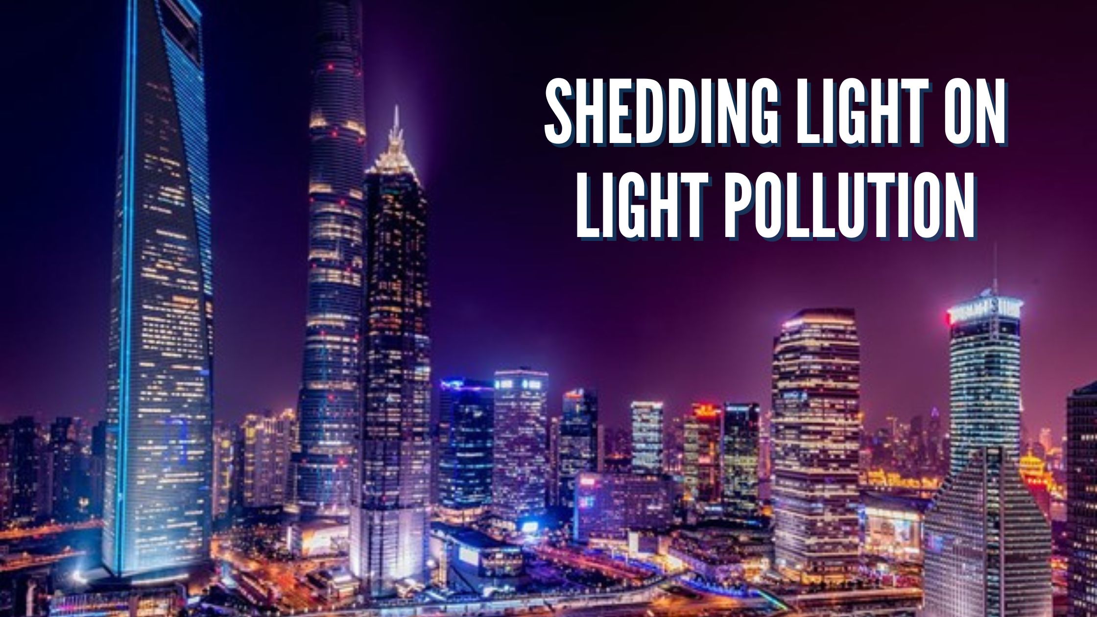 Shedding Light on Light Pollution