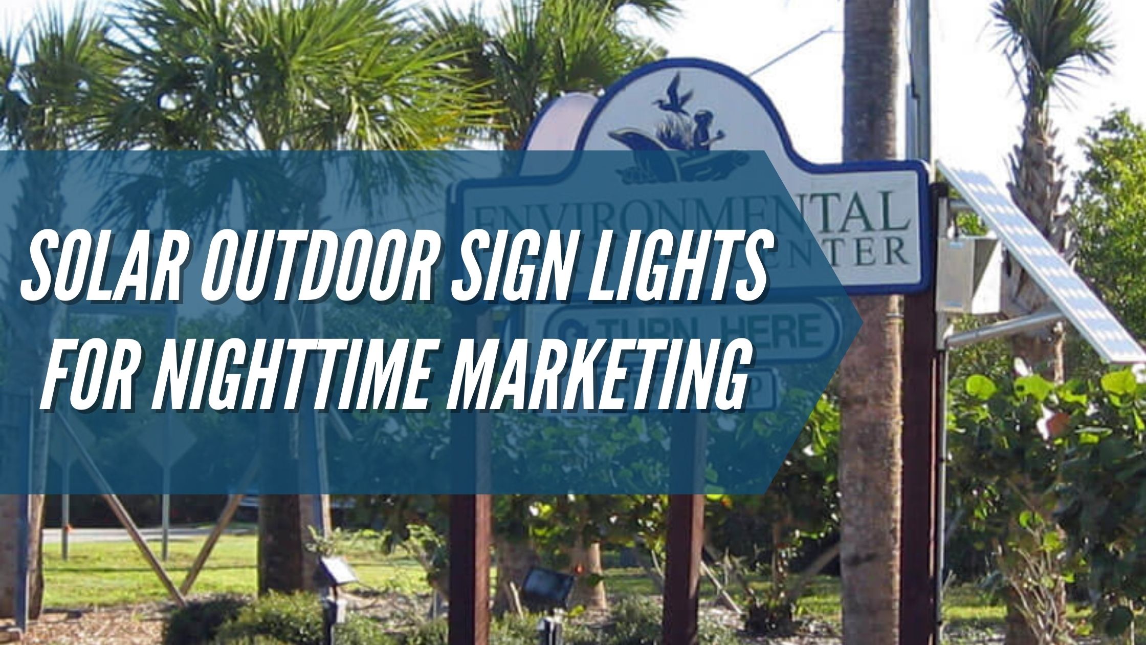 Solar Outdoor Sign Lights for Nighttime Marketing
