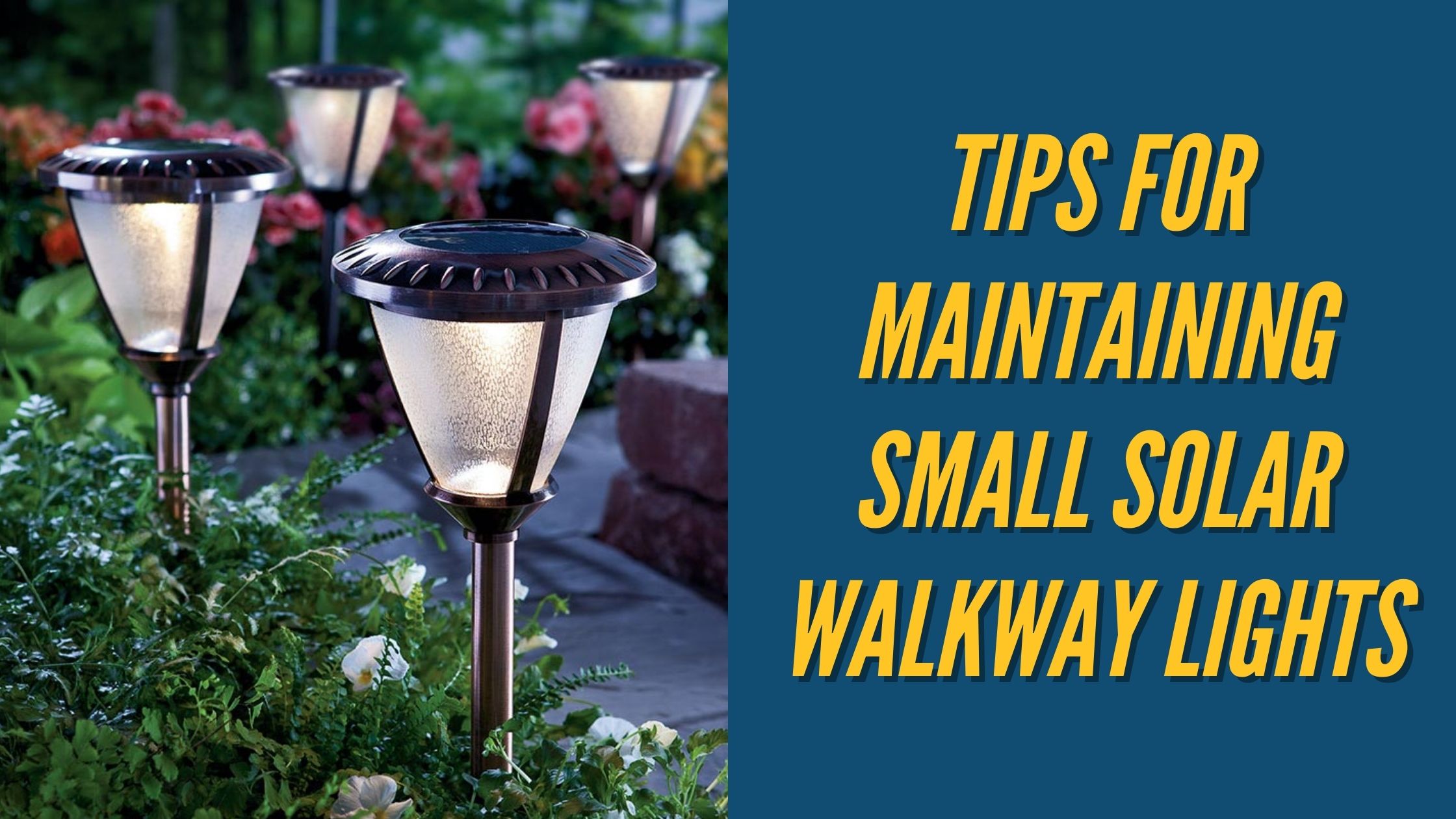 Tips for Maintaining Small Solar Walkway Lights