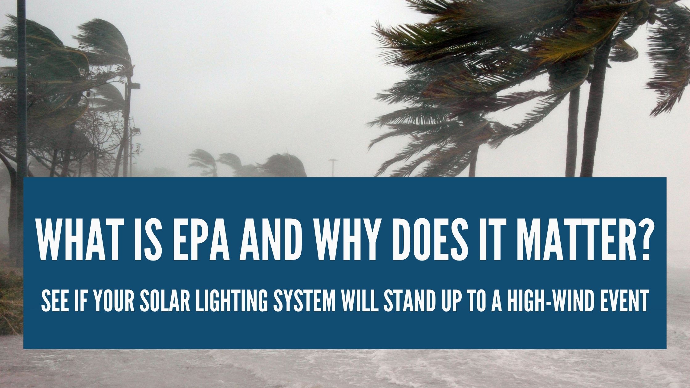 What Is EPA and Why Does It Matter for Solar Lighting Design