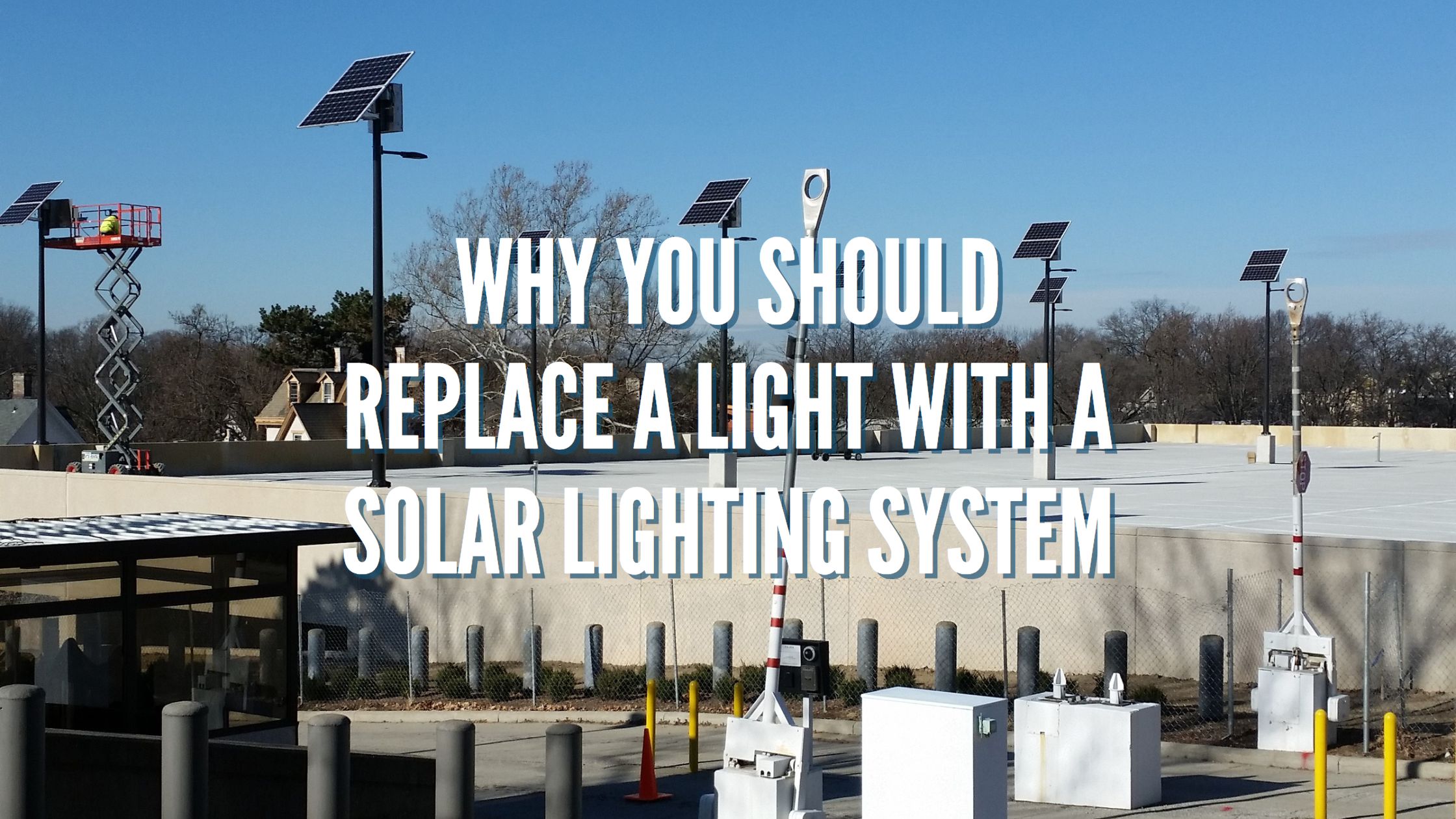 Why You Should Replace a Light with a Solar Lighting System
