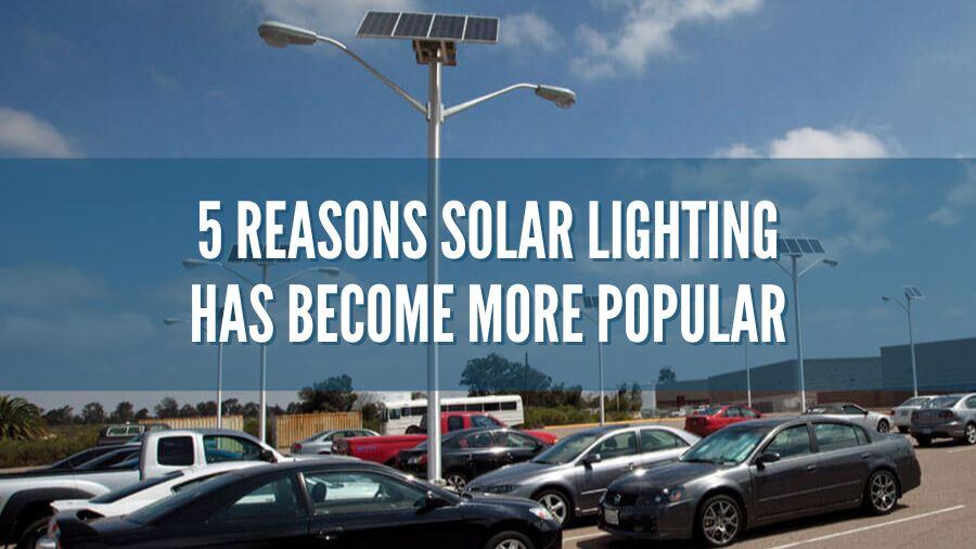 5 Reasons Solar Lighting Have Become More Popular